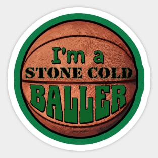 Im a Stone Cold Baller green Sticker